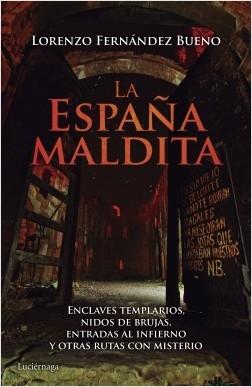 La España maldita "Enclaves templarios, nidos de brujas, entradas al infierno y otras rutas con misterio"