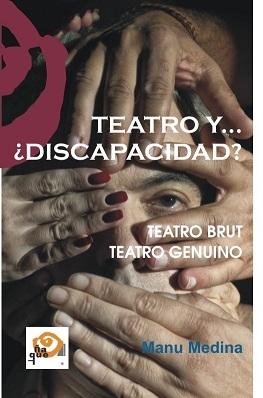 Teatro y... ¿Discapacidad? "Teatro Brut / Teatro Genuino".
