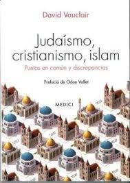 Judaísmo, cristianismo, islam "Puntos en común y discrepancias". 