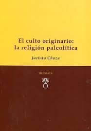 El Culto Originario: La Religión Paleolítica