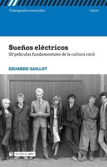 Sueños eléctricos: 50 películas fundamentales de la cultura rock