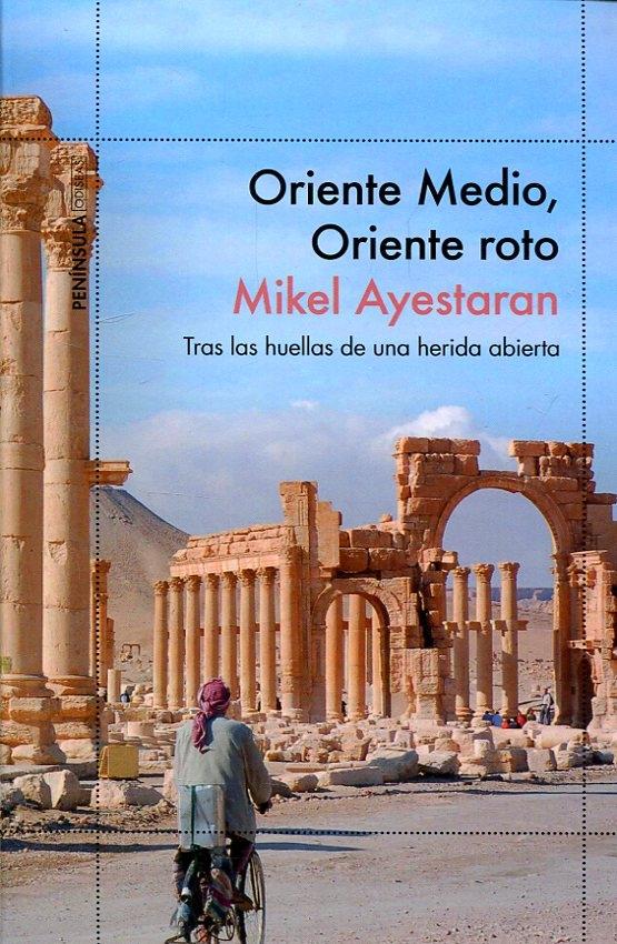 Oriente Medio, Oriente roto "Tras las huellas de una herida abierta". 