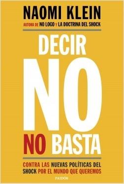 Decir NO no basta: contra las nuevas políticas del shock por el mundo que queremos. 