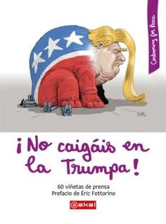 ¡No caigáis en la Trumpa! 60 viñetas de prensa