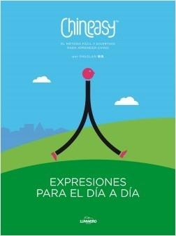 Chineasy. Expresiones para el día a día "El método fácil y divertido para aprender chino". 