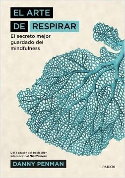 El arte de respirar: El secreto mejor guardado del mindfulness. 