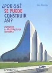 ¿Por qué se puede construir así? Entender la arquitectura moderna. 