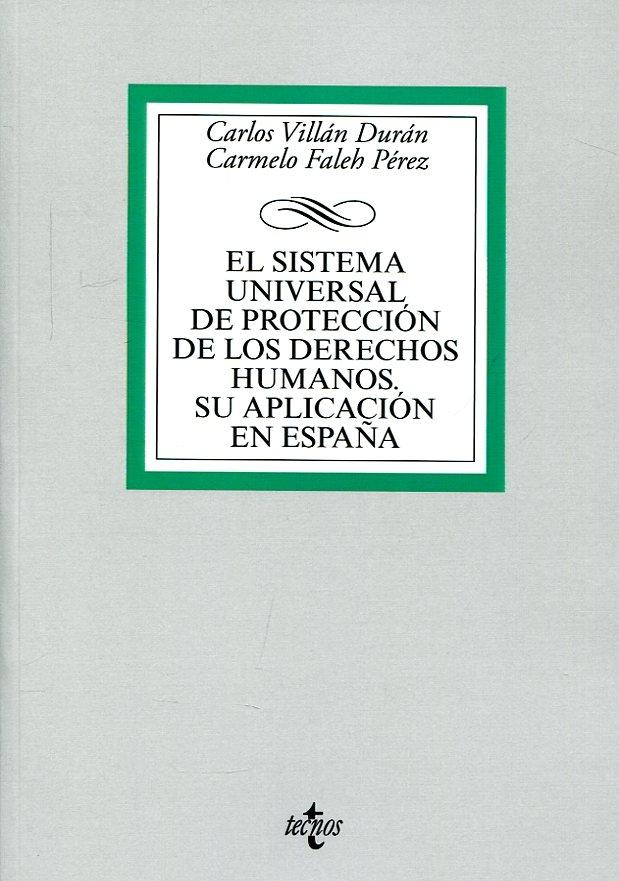 El sistema universal de protección de los derechos humanos : su aplicación en España. 