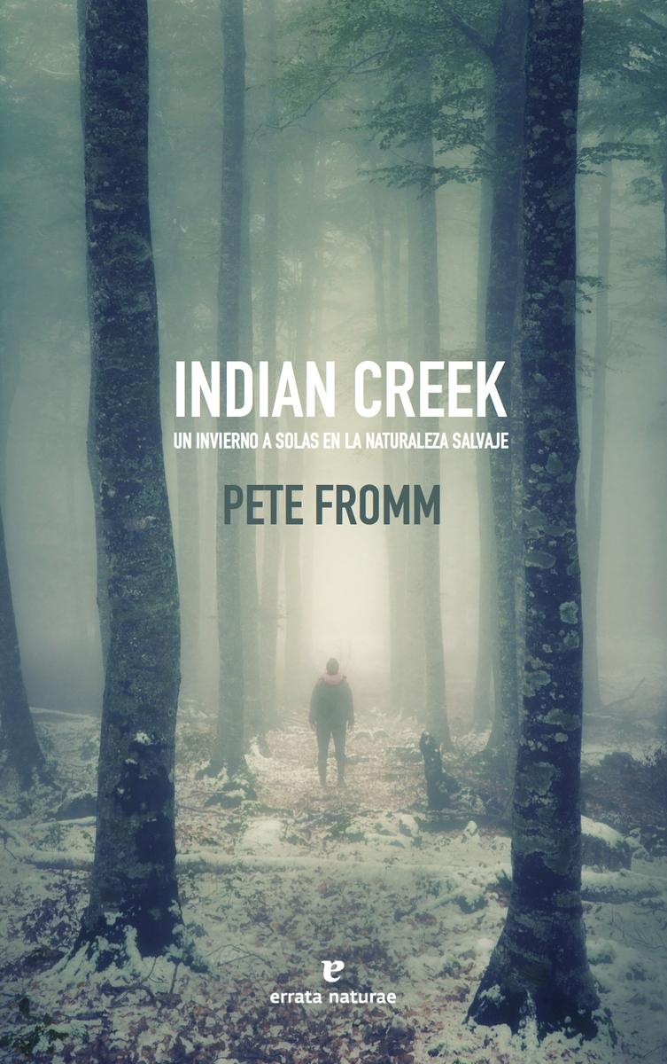Indian Creek "Un invierno a solas en la naturaleza salvaje"