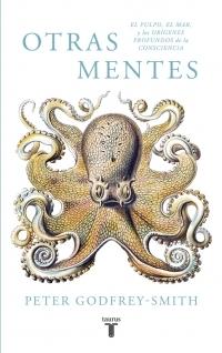 Otras mentes "El pulpo, el mar, y los orígenes profundos de la consciencia".