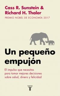 Un pequeño empujón. El impulso que necesitas para tomar las mejores decisiones "sobre salud, dinero y felicidad".