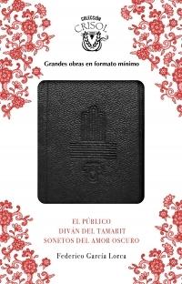 El público / Diván del Tamarit / Sonetos del amor oscuro.