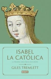 Isabel la Católica "La primera gran reina de Europa". 