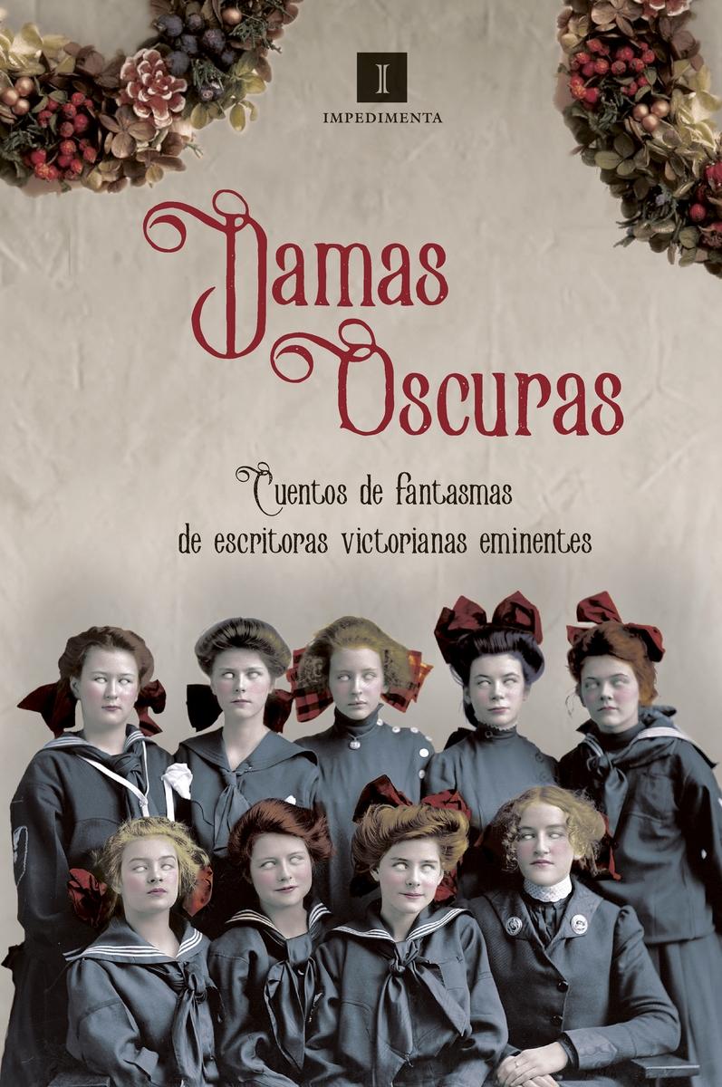 Damas oscuras. Cuentos de fantasmas de escritoras victorianas eminentes