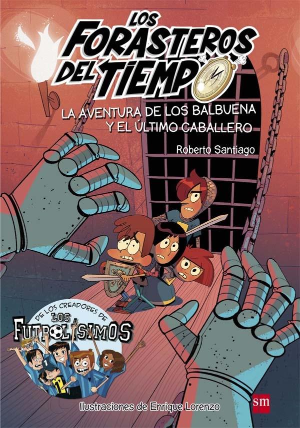 Los Forasteros del Tiempo - 2: La aventura de los Balbuena y el último caballero.
