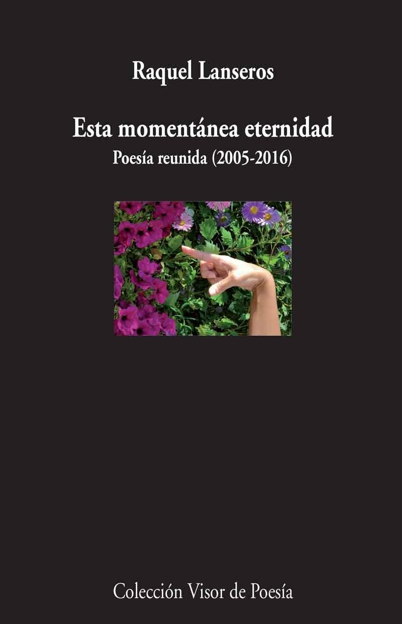 Esta momentánea eternidad. Poesía reunida (2005-2016).