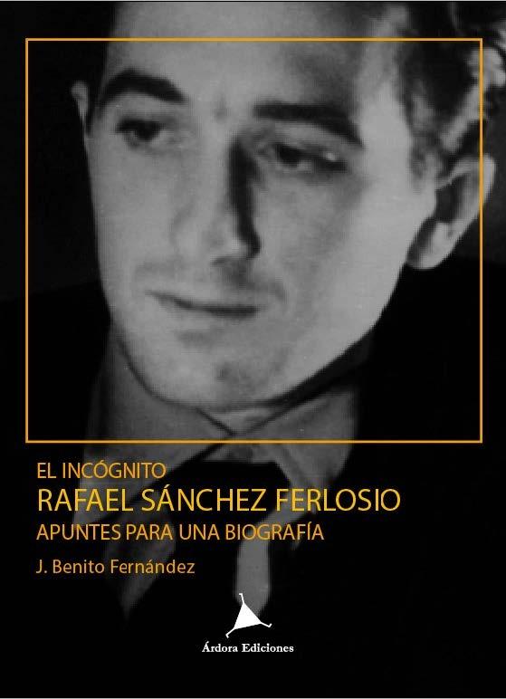 El incógnito Rafael Sánchez Ferlosio "Apuntes para una biografía". 