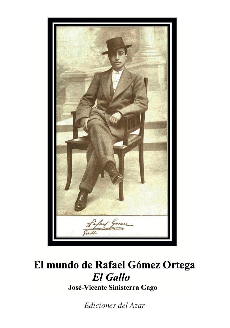 El mundo de Rafael Gómez Ortega "El Gallo". 