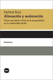 Alienación y aceleración. Hacia una teoría crítica de la temporalidad en la modernidad tardía .