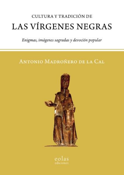 Cultura y tradición de las Vírgenes Negras "Enigmas, imágenes sagradas y devoción popular"