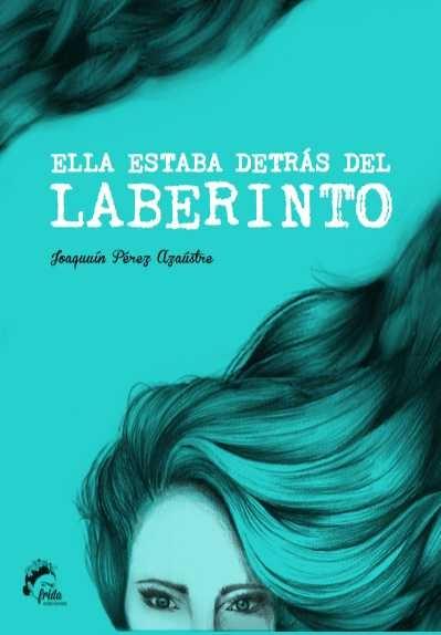 Ella estaba detrás del laberinto "(Antología poética)".