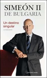 Un destino singular. Autobiografía "Simeón II de Bulgaria". 