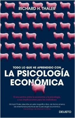 Todo lo que he aprendido con la psicología económica "El encuentro entre la economía y la psicología  y sus implicaciones para los individuos "