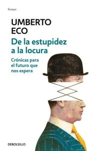 De la estupidez a la locura. Crónicas para el futuro que nos espera.