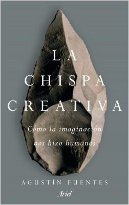 La chispa creativa "Cómo la imaginación nos hizo humanos"