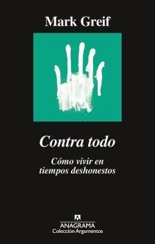 Contra todo. Cómo vivir en tiempos deshonestos
