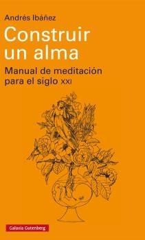 Construir un alma. Manual de meditación para el siglo XXI. 