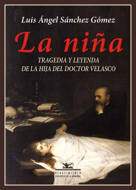La niña: Tragedia y leyenda de la hija del doctor Velasco