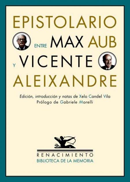 Epistolario entre Max Aub y Vicente Aleixandre.