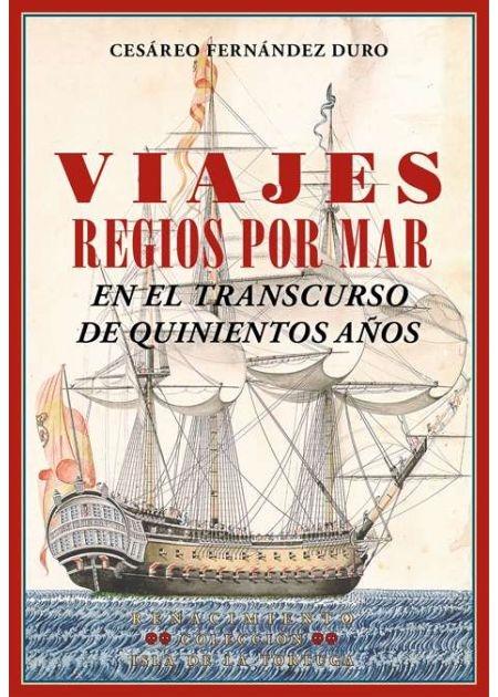 Viajes regios por mar en el transcurso de quinientos años "Narración cronológica"