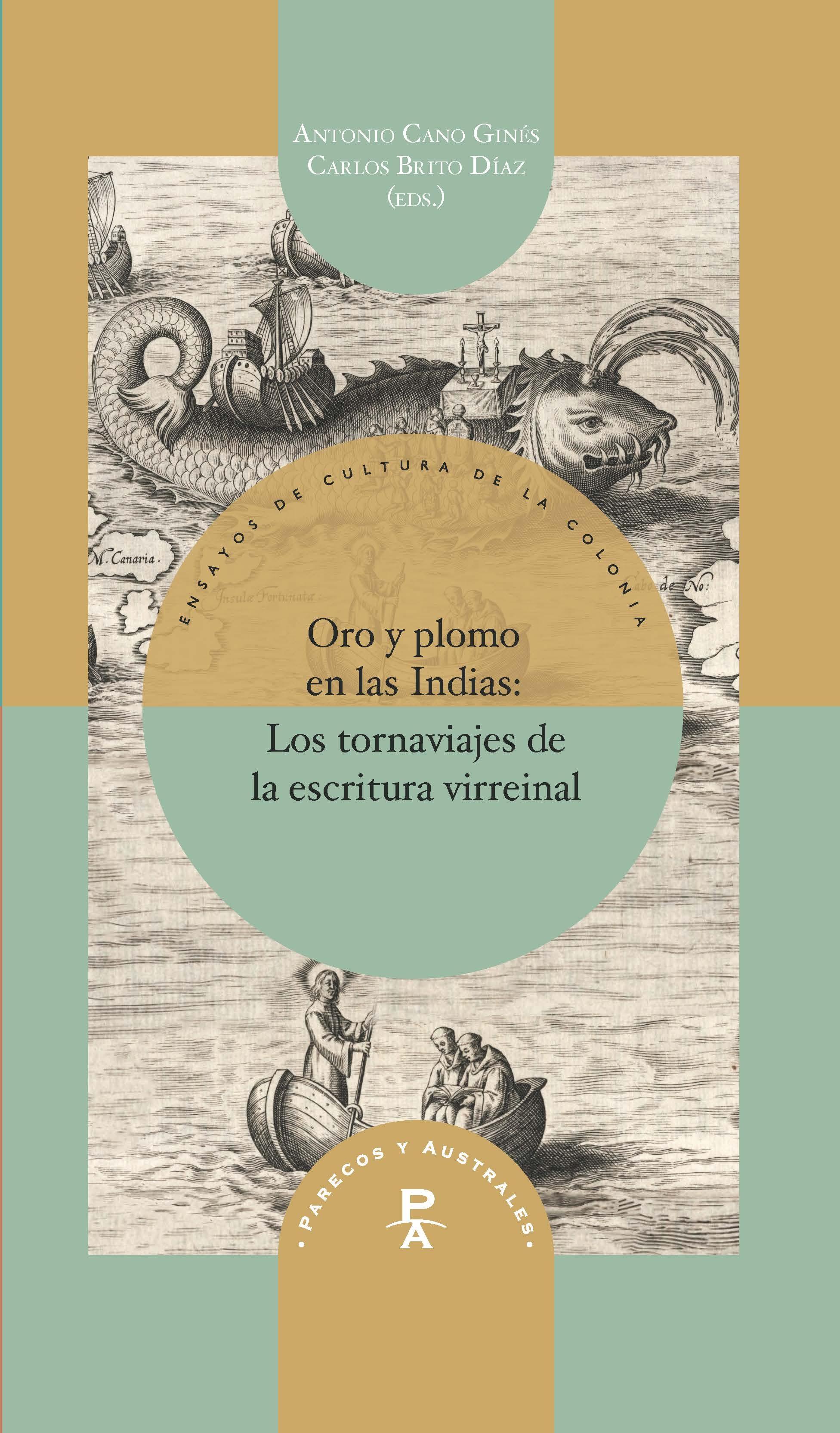 Oro y plomo en las Indias: los tornaviajes de la escritura virreinal