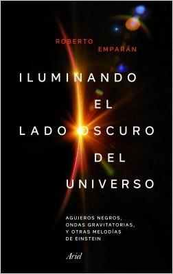 Iluminando el lado oscuro del universo. Agujeros negros, ondas gravitatorias... "y otras melodías de Einstein". 