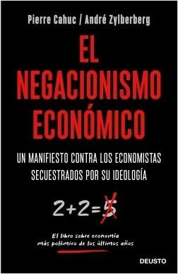 El negacionismo económico. Un manifiesto contra los economistas secuestrados por su ideología. 
