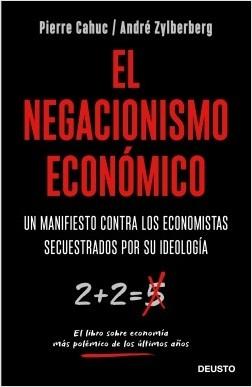 El negacionismo económico. Un manifiesto contra los economistas secuestrados por su ideología