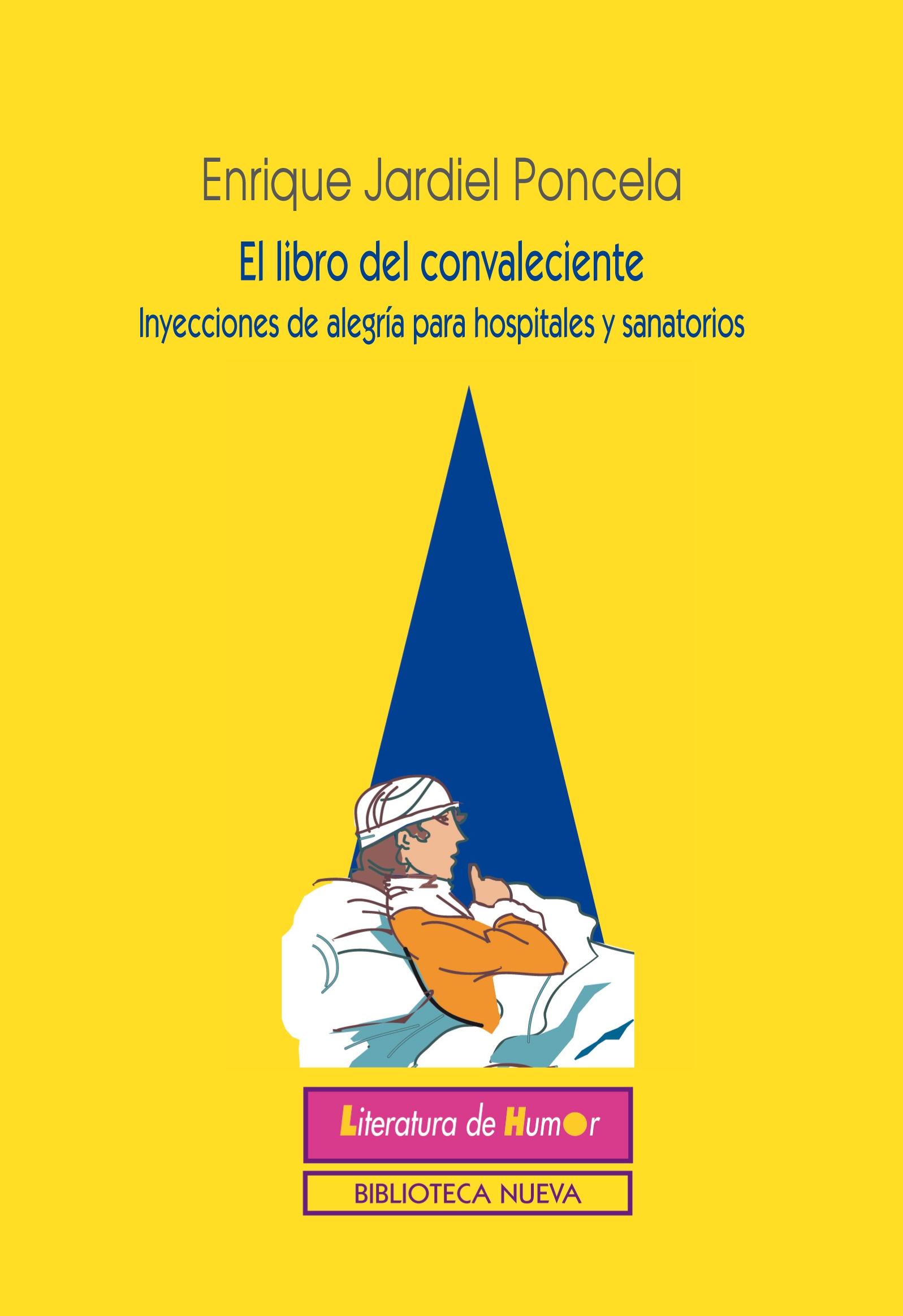El libro del convaleciente. Inyecciones de alegría para hospitales y sanatorios .