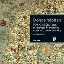 Donde habitan los dragones: Los hongos en ambientes extremos o poco explorados. 