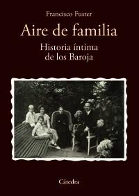 Aire de familia. Historia íntima de los Baroja