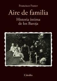 Aire de familia. Historia íntima de los Baroja.