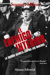 El enemigo interior. La guerra secreta contra los mineros. 