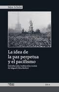 La idea de la paz perpetua y el pacifismo.