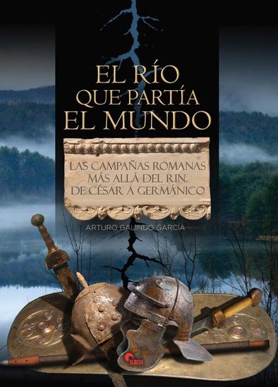 El río que partía el mundo: las campañas romanas más allá del Rin. De César a Germánico