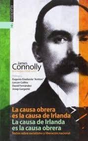 La causa obrera es la causa de Irlanda. La causa de Irlanda es la causa obrera. Antología (1896-1916) "Textos sobre socialismo y liberación nacional. ". 