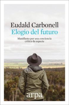 Elogio del futuro. Manifiesto por una conciencia crítica de especie. 