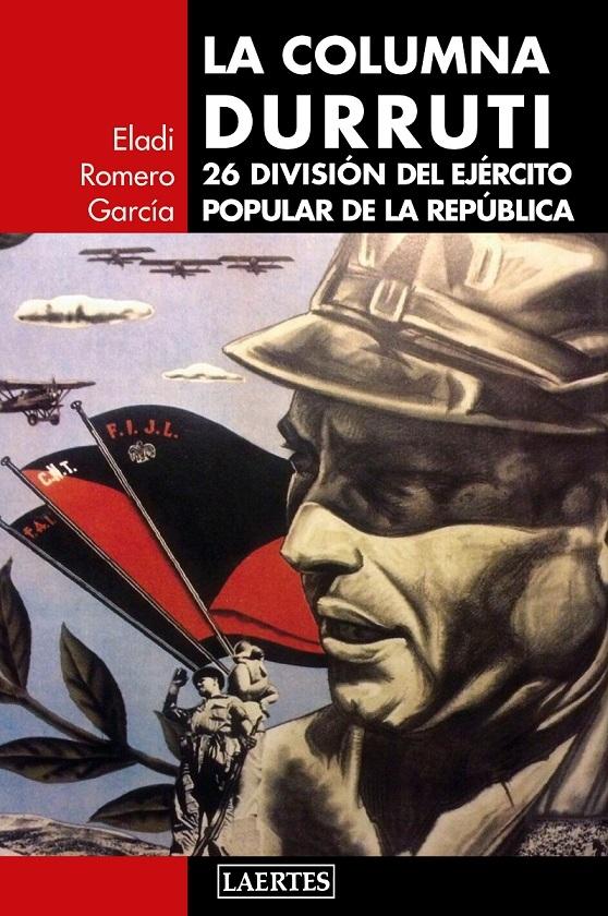 La columna Durruti. 26 división del ejército popular de la República. 