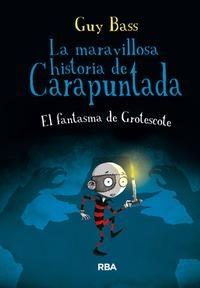 El fantasma de Grotescote "(La maravillosa historia de Carapuntada - 3)"
