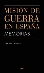 Misión de guerra en España. Memorias. 